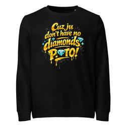 "Ju Don't Have No Diamonds Puto" Sweatshirt